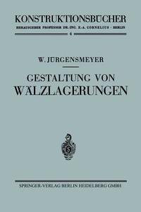Gestaltung von Wälzlagerungen di Wilhelm Jürgensmeyer edito da Springer Berlin Heidelberg