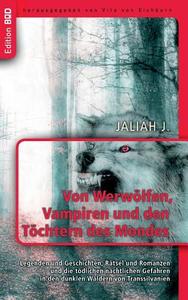Von Werwölfen, Vampiren und den Töchtern des Mondes di Jaliah J. edito da Books on Demand