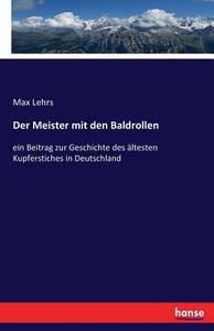 Der Meister mit den Baldrollen di Max Lehrs edito da hansebooks