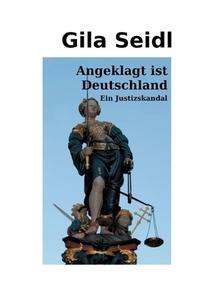 Angeklagt ist Deutschland di Gila Seidl edito da Books on Demand