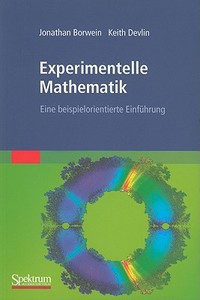 Experimentelle Mathematik di Jonathan Borwein, Keith Devlin edito da Spektrum-Akademischer Vlg