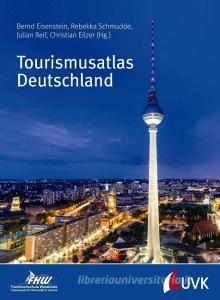Tourismusatlas Deutschland di Rebekka Schmudde, Julian Reif, Christian Eilzer, Bernd Eisenstein edito da Uvk Verlag