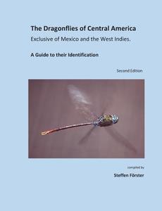 The Dragonflies of Central America Exclusive of Mexico and the West Indies: A Guide to Their Identification di Steffen Foerster edito da Gunnar Rehfeldt