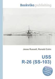 Uss R-26 (ss-103) edito da Book On Demand Ltd.