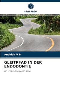GLEITPFAD IN DER ENDODONTIE di Anshida V P edito da Verlag Unser Wissen