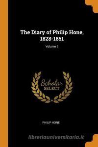 The Diary Of Philip Hone, 1828-1851; Volume 2 di Philip Hone edito da Franklin Classics Trade Press