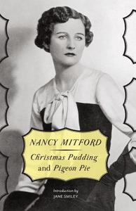 Christmas Pudding & Pigeon Pie di Nancy Mitford edito da VINTAGE