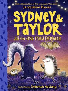 Sydney and Taylor and the Great Friend Expedition di Jacqueline Davies edito da HOUGHTON MIFFLIN