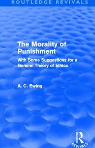 The Morality of Punishment di Alfred Cyril Ewing edito da Taylor & Francis Ltd