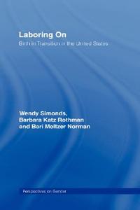 Laboring On di Wendy Simonds, Bari Meltzer-Norman, Barbara Katz Rothman edito da Taylor & Francis Ltd