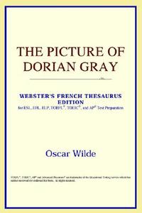 The Picture Of Dorian Gray (webster's French Thesaurus Edition) di Icon Reference edito da Icon Health