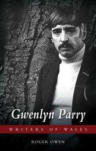 Gwenlyn Parry di Roger Owen edito da University of Wales Press