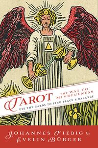 Tarot: The Way to Mindfulness: Use the Cards to Find Peace & Balance di Johannes Fiebig, Evelin Burger edito da LLEWELLYN PUB