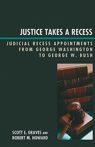Justice Takes a Recess di Scott E. Graves, Robert M. Howard edito da Lexington Books