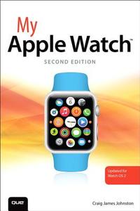 My Apple Watch (updated For Watch Os 2.0) di Craig James Johnston edito da Pearson Education (us)
