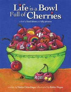 Life Is a Bowl Full of Cherries di Vanita Oelschlager edito da VANITA BOOKS
