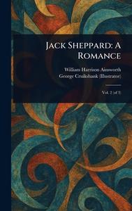 Jack Sheppard di William Harrison Ainsworth, George Cruikshank edito da Creative Media Partners, LLC