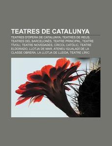 Teatres De Catalunya: Teatres D' Pera De di Font Wikipedia edito da Books LLC, Wiki Series