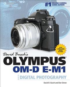 David Busch'S Olympus OM-D E-M1 Guide to Digital Photography di David D. Busch, Dan Simon edito da Cengage Learning
