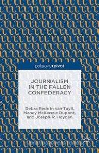 Journalism in the Fallen Confederacy di Debra Reddin van Tuyll edito da Palgrave Macmillan