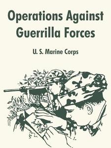Operations Against Guerrilla Forces di United States Marine Corps, U. S. Marine Corps edito da INTL LAW & TAXATION PUBL