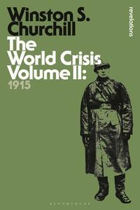 The World Crisis Volume II di Sir Winston S. Churchill edito da Bloomsbury Publishing PLC