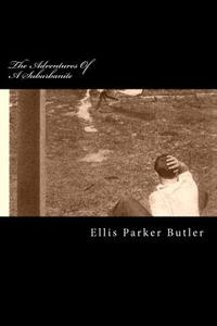The Adventures of a Suburbanite di Ellis Parker Butler edito da Createspace