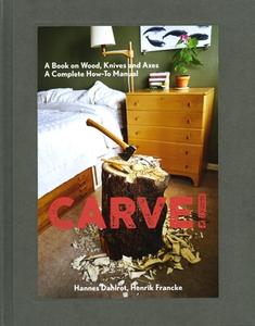 Carve! di Hannes Dahlrot, Henrik Francke edito da Gingko Press GmbH