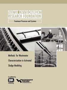 Methods for Wastewater Characterization in Activated Sludge Modeling di H. Melcer, Henryk Melcer, Peter L. Dold edito da WERF