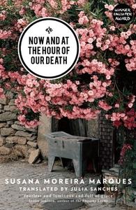 Now and at the Hour of Our Death di Susana Moreira Marques edito da And Other Stories