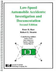 Low Speed Auto Accidents: Investigation and Case Preparation di Peter H. Rast, Robert E. Stearns edito da LAWYERS & JUDGES PUB