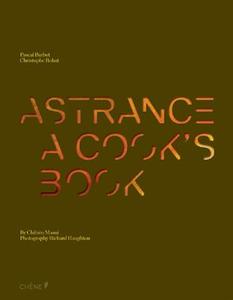 Astrance di Pascal Barbot, Christophe Rohat, Chihiro Masui edito da Editions Du Chene