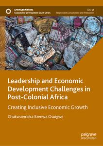 Leadership and Economic Development Challenges in Post-Colonial Africa di Chukwuemeka Ezenwa Osuigwe edito da Springer Nature Switzerland