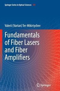 Fundamentals of Fiber Lasers and Fiber Amplifiers di Valerii (Vartan) Ter-Mikirtychev edito da Springer International Publishing