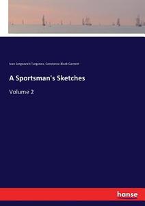 A Sportsman's Sketches di Ivan Sergeevich Turgenev, Constance Black Garnett edito da hansebooks