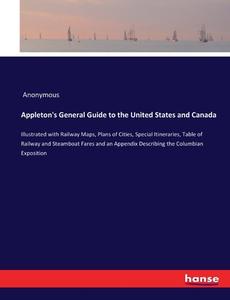 Appleton's General Guide to the United States and Canada di Anonymous edito da hansebooks