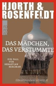 Das Mädchen, das verstummte di Michael Hjorth, Hans Rosenfeldt edito da Rowohlt Taschenbuch