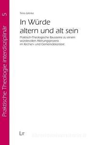 In Würde altern und alt sein di Timo Jahnke edito da Lit Verlag