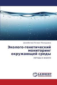 Ekologo-geneticheskiy Monitoring Okruzhayushchey Sredy di Petimat Makhmudovna Dzhambetova edito da Lap Lambert Academic Publishing