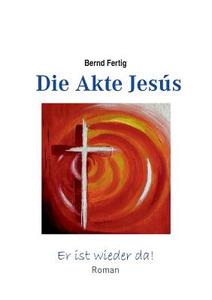 Die Akte Jesús di Bernd Fertig edito da Books on Demand