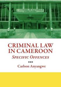 Criminal Law in Cameroon. Specific Offences di Carlson Anyangwe edito da Langaa RPCIG