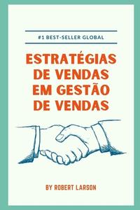 Estrategias De Vendas Em Gestao De Vendas di Robert Larson edito da Independently Published