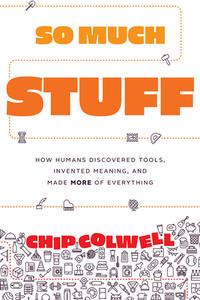 So Much Stuff di Chip Colwell edito da University of Chicago Press