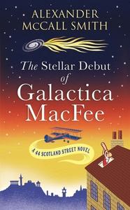 The Stellar Debut Of Galactica MacFee di Alexander McCall Smith edito da Little, Brown Book Group