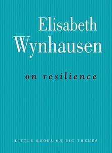 On Resilience di Elisabeth Wynhausen edito da Melbourne University Publishing