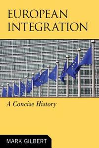 European Integration di Mark Gilbert edito da Rowman & Littlefield