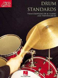 Drum Standards: Classic Jazz Masters Series edito da MUSIC SALES CORP