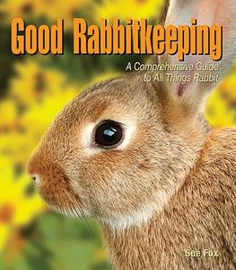 Good Rabbitkeeping di Sue Fox edito da T F H PUBN