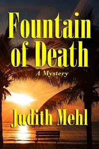 Fountain of Death di Judith Mehl edito da Pennystone Press