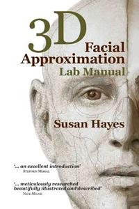 3D Facial Approximation Lab Manual di Susan Hayes edito da Susan Hayes